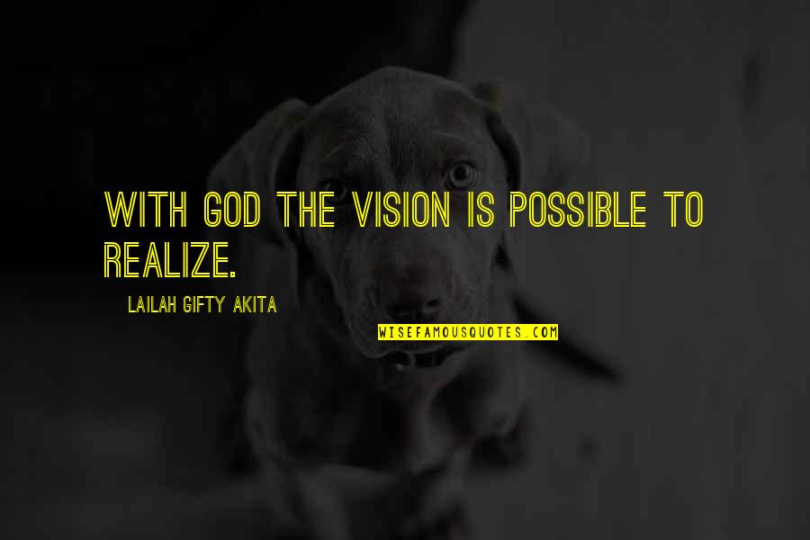 Vision Of Hope Quotes By Lailah Gifty Akita: With God the vision is possible to realize. Vision Of Hope Quotes By Lailah Gifty Akita: With God the vision is possible to realize.