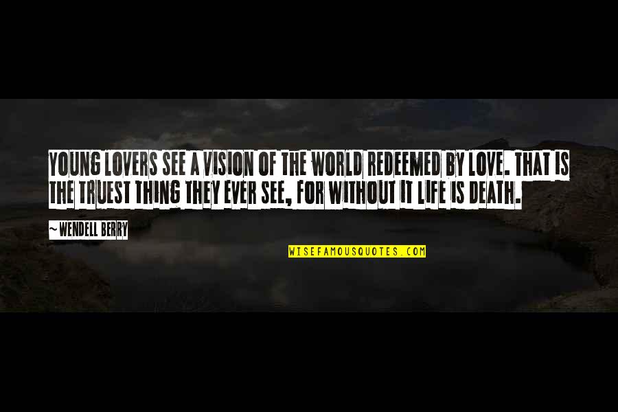 Vision Of Love Quotes By Wendell Berry: Young lovers see a vision of the world