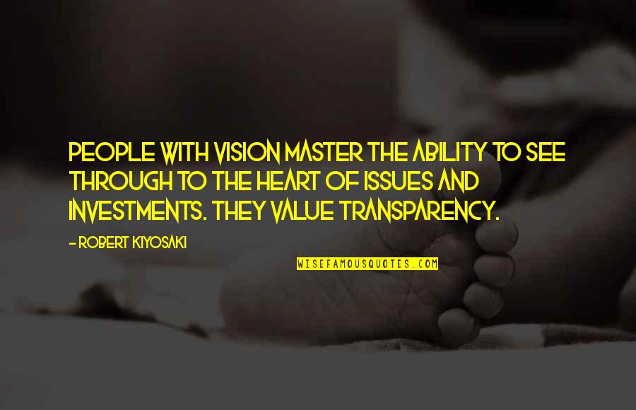 Vision Of The Heart Quotes By Robert Kiyosaki: People with vision master the ability to see