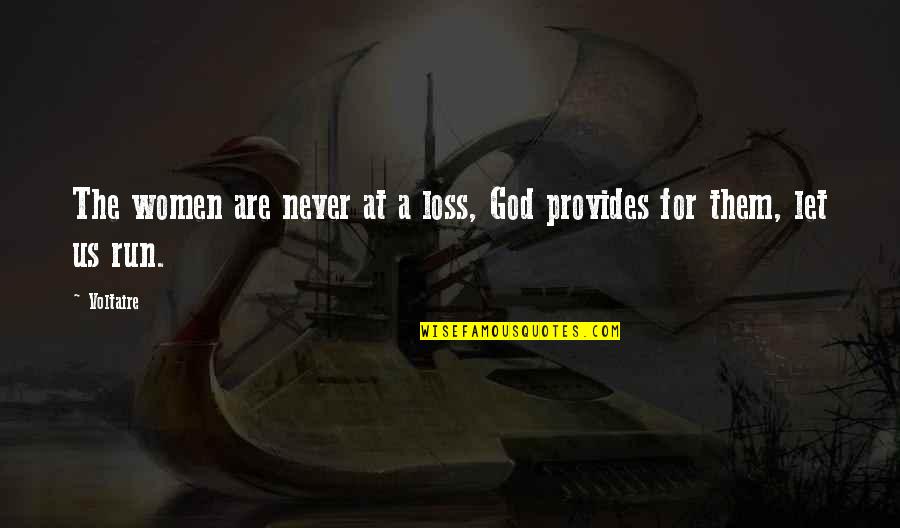 Vision Perspective Quotes By Voltaire: The women are never at a loss, God