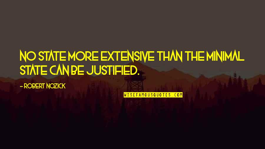 Vision Pulls Quotes By Robert Nozick: No state more extensive than the minimal state Vision Pulls Quotes By Robert Nozick: No state more extensive than the minimal state