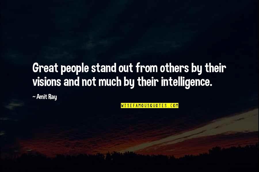 Vision Quotes Quotes By Amit Ray: Great people stand out from others by their