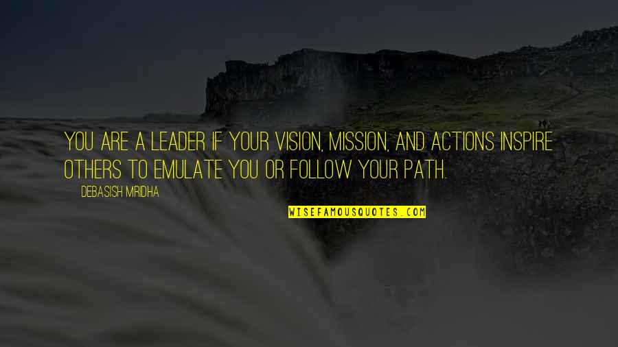 Vision Quotes Quotes By Debasish Mridha: You are a leader if your vision, mission,