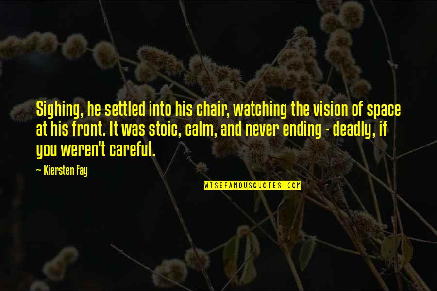 Vision Quotes Quotes By Kiersten Fay: Sighing, he settled into his chair, watching the