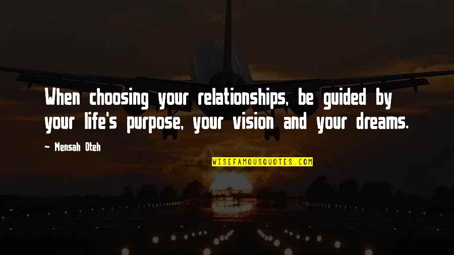 Vision Quotes Quotes By Mensah Oteh: When choosing your relationships, be guided by your