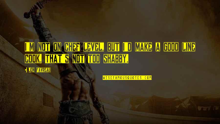 Vision Which Lobe Quotes By Jon Favreau: I'm not on chef level, but I'd make
