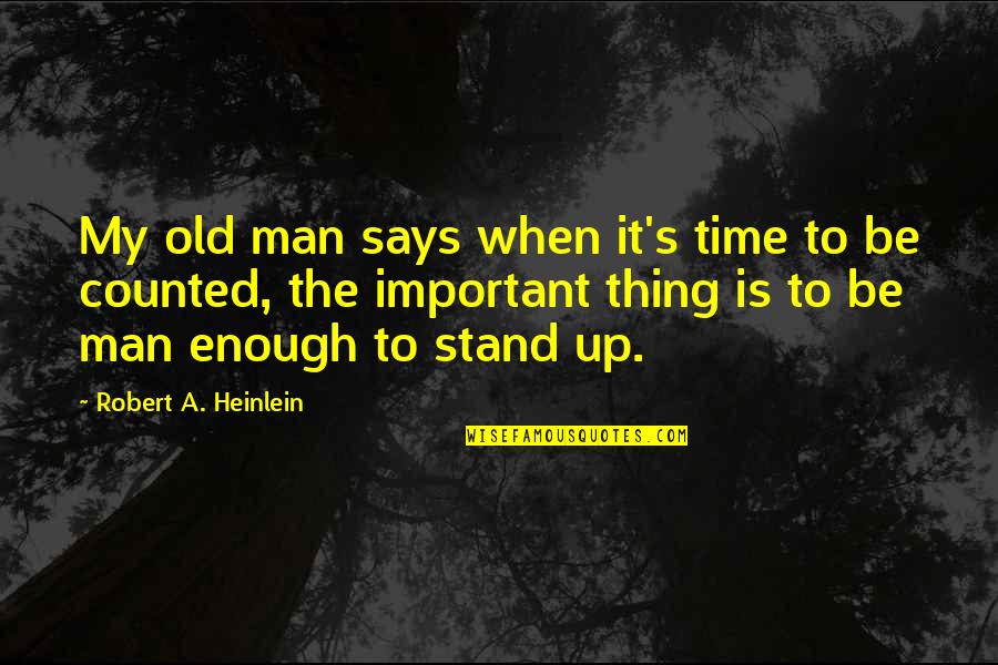 Vision Which Lobe Quotes By Robert A. Heinlein: My old man says when it's time to Vision Which Lobe Quotes By Robert A. Heinlein: My old man says when it's time to