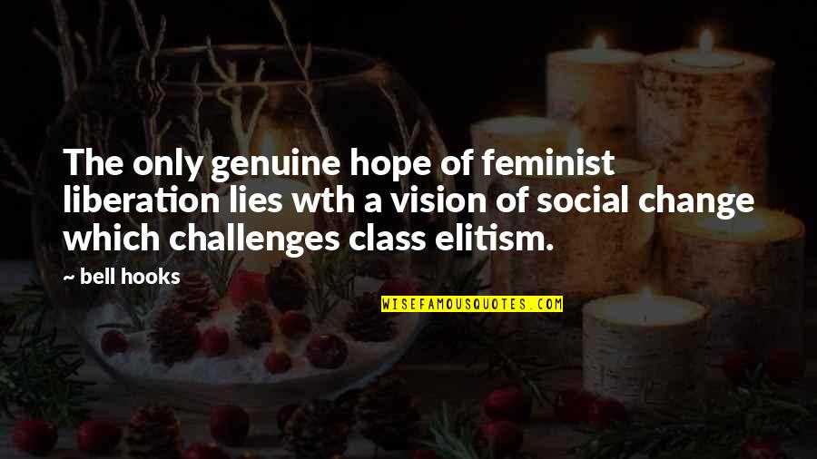 Vision Which Quotes By Bell Hooks: The only genuine hope of feminist liberation lies