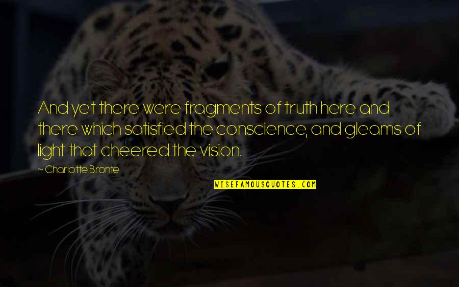 Vision Which Quotes By Charlotte Bronte: And yet there were fragments of truth here