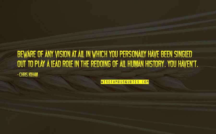 Vision Which Quotes By Chris Kilham: Beware of ANY vision at all in which