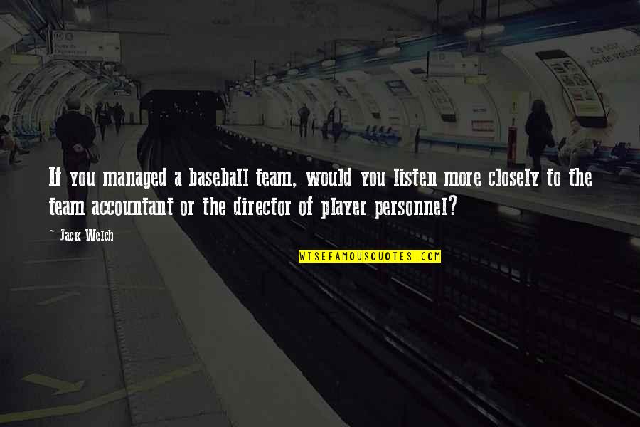 Visionary Organizing Quotes By Jack Welch: If you managed a baseball team, would you Visionary Organizing Quotes By Jack Welch: If you managed a baseball team, would you
