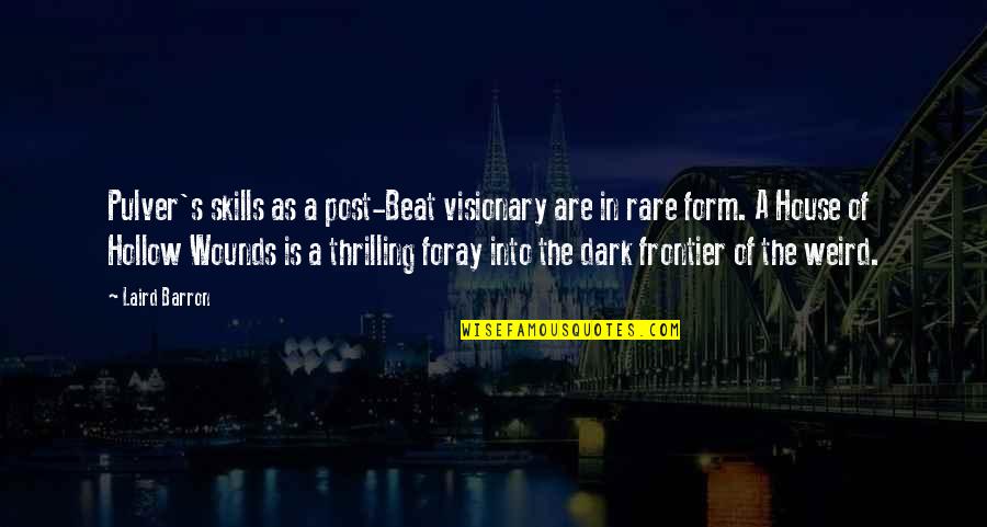 Visionary Quotes By Laird Barron: Pulver's skills as a post-Beat visionary are in Visionary Quotes By Laird Barron: Pulver's skills as a post-Beat visionary are in