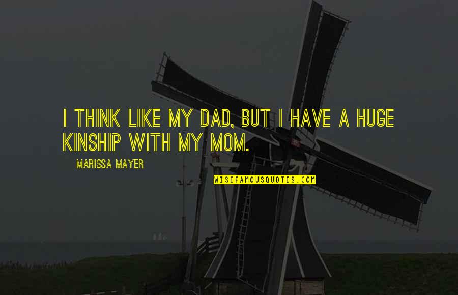 Visionen Des Quotes By Marissa Mayer: I think like my dad, but I have Visionen Des Quotes By Marissa Mayer: I think like my dad, but I have