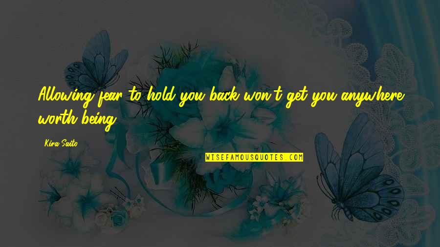 Visiones En Quotes By Kira Saito: Allowing fear to hold you back won't get