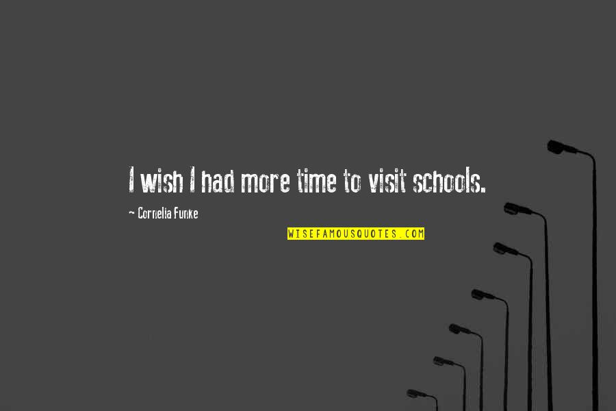 Visit Quotes By Cornelia Funke: I wish I had more time to visit
