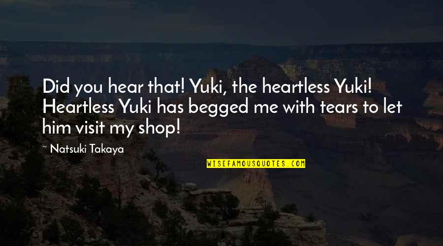 Visit Quotes By Natsuki Takaya: Did you hear that! Yuki, the heartless Yuki!