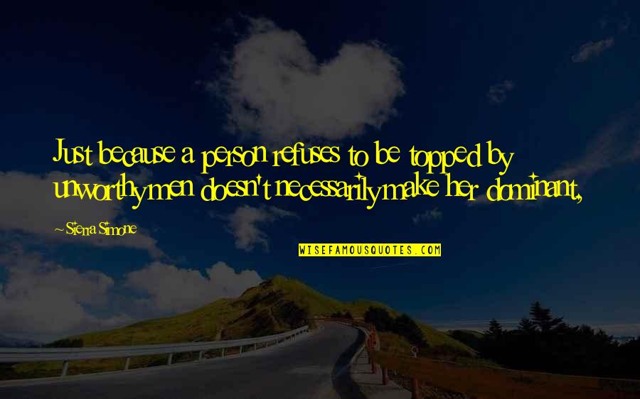 Visitar Conjugation Quotes By Sierra Simone: Just because a person refuses to be topped Visitar Conjugation Quotes By Sierra Simone: Just because a person refuses to be topped