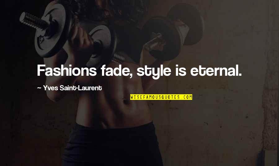Visitar Future Quotes By Yves Saint-Laurent: Fashions fade, style is eternal. Visitar Future Quotes By Yves Saint-Laurent: Fashions fade, style is eternal.