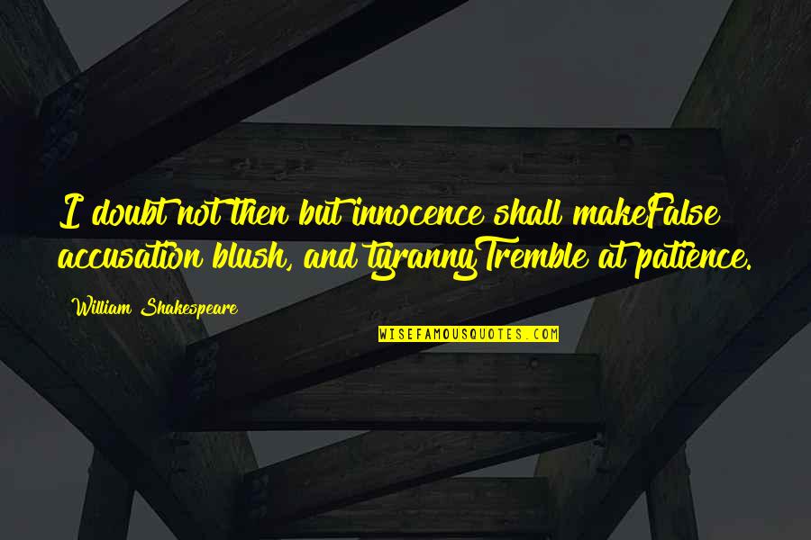 Visitar Imperfect Quotes By William Shakespeare: I doubt not then but innocence shall makeFalse Visitar Imperfect Quotes By William Shakespeare: I doubt not then but innocence shall makeFalse