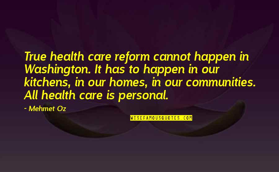 Visitar Mi Quotes By Mehmet Oz: True health care reform cannot happen in Washington. Visitar Mi Quotes By Mehmet Oz: True health care reform cannot happen in Washington.