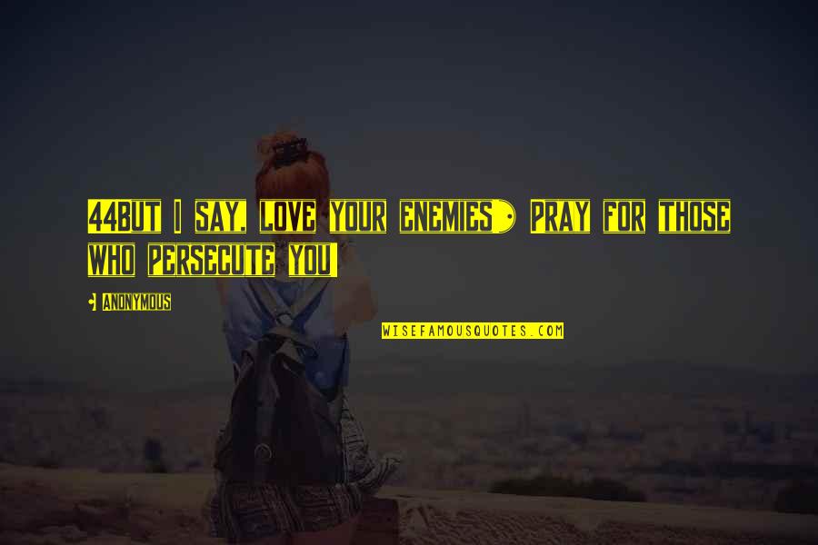 Visitaron In Spanish Quotes By Anonymous: 44But I say, love your enemies!* Pray for