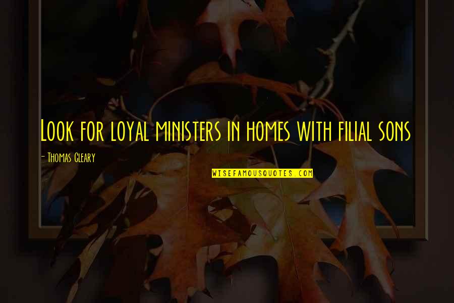 Visitations Quotes By Thomas Cleary: Look for loyal ministers in homes with filial