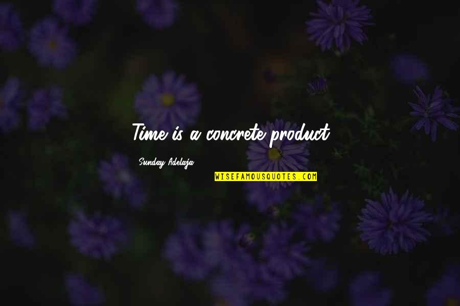 Visites En Ligne Quotes By Sunday Adelaja: Time is a concrete product