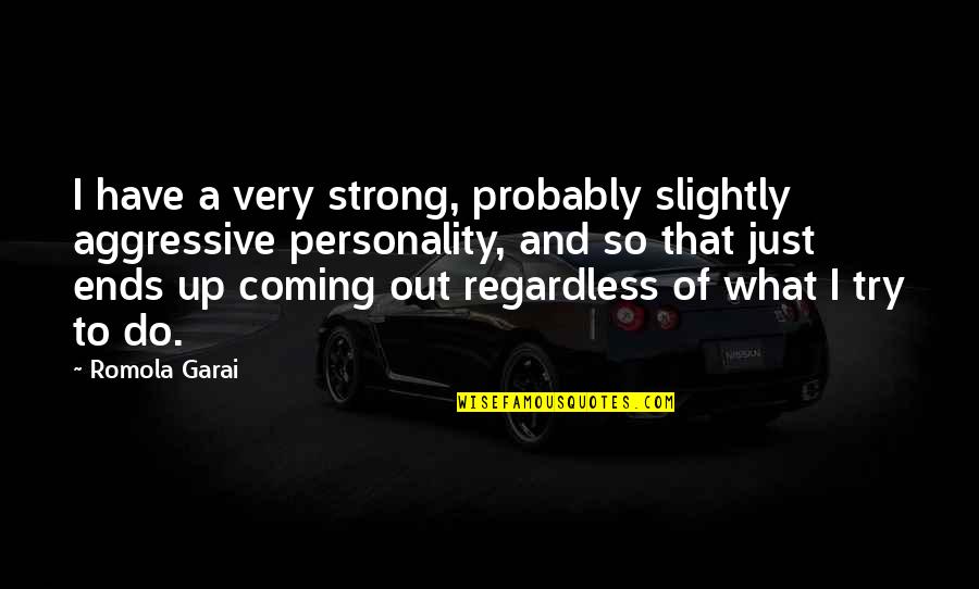 Visitez Www Quotes By Romola Garai: I have a very strong, probably slightly aggressive Visitez Www Quotes By Romola Garai: I have a very strong, probably slightly aggressive