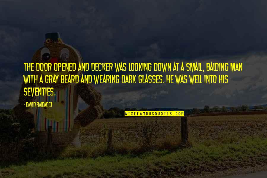 Visiting Loved Ones At The Cemetery Quotes By David Baldacci: The door opened and Decker was looking down