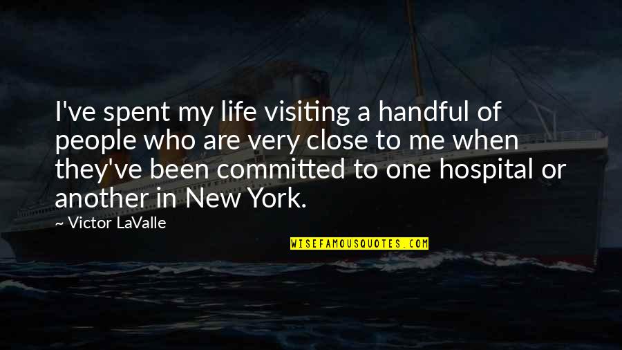 Visiting New York Quotes By Victor LaValle: I've spent my life visiting a handful of