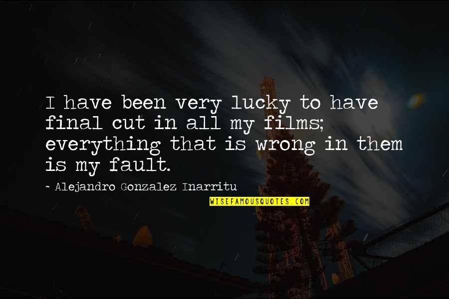 Visiting Paris Quotes By Alejandro Gonzalez Inarritu: I have been very lucky to have final Visiting Paris Quotes By Alejandro Gonzalez Inarritu: I have been very lucky to have final