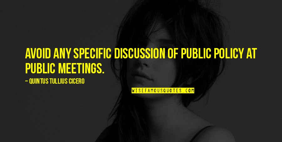 Visiting Places Quotes By Quintus Tullius Cicero: Avoid any specific discussion of public policy at