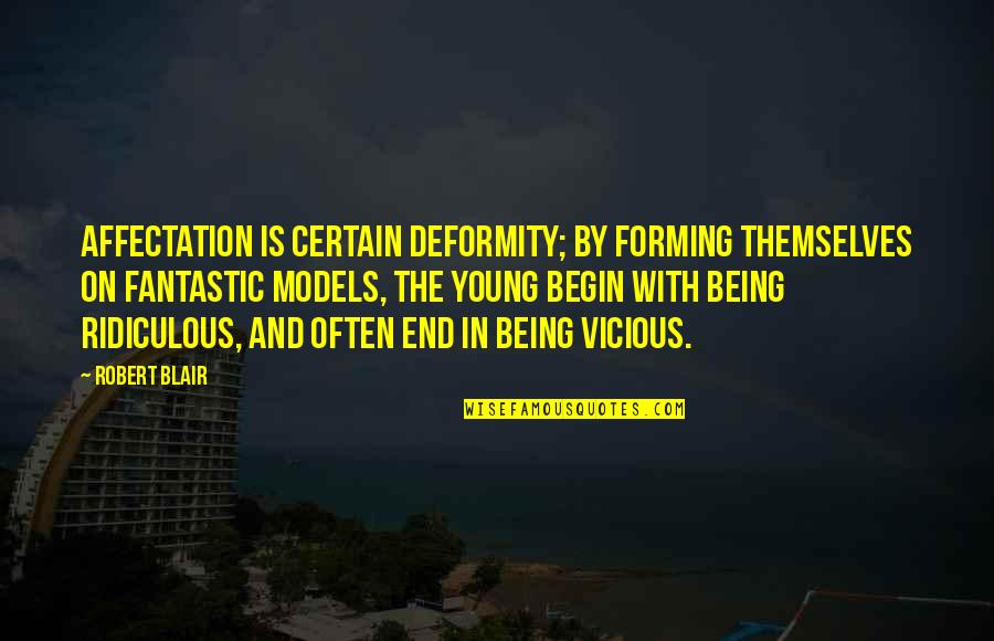 Visiting Quote Quotes By Robert Blair: Affectation is certain deformity; by forming themselves on