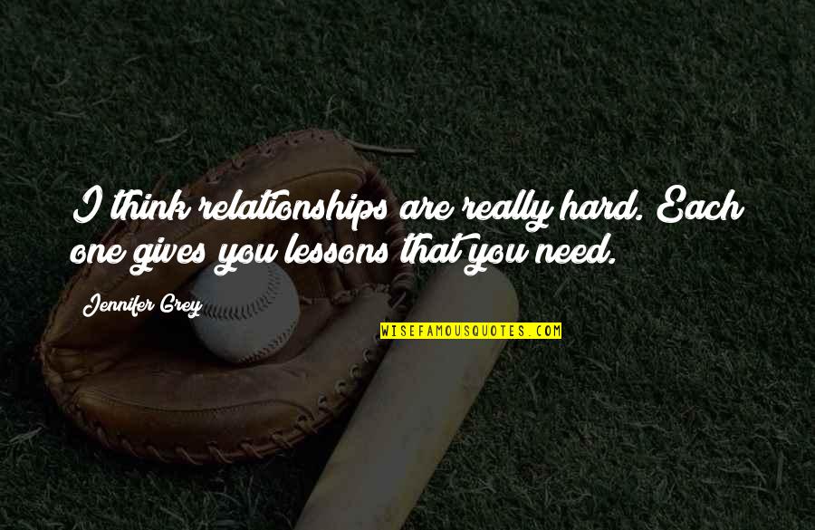 Visiting Your Parents Quotes By Jennifer Grey: I think relationships are really hard. Each one