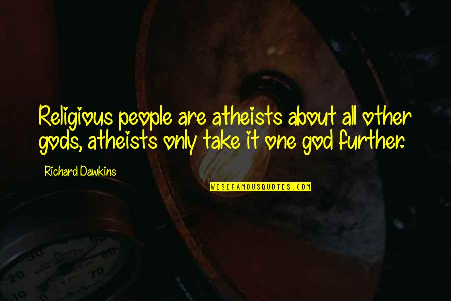 Visitors The Movie Quotes By Richard Dawkins: Religious people are atheists about all other gods, Visitors The Movie Quotes By Richard Dawkins: Religious people are atheists about all other gods,