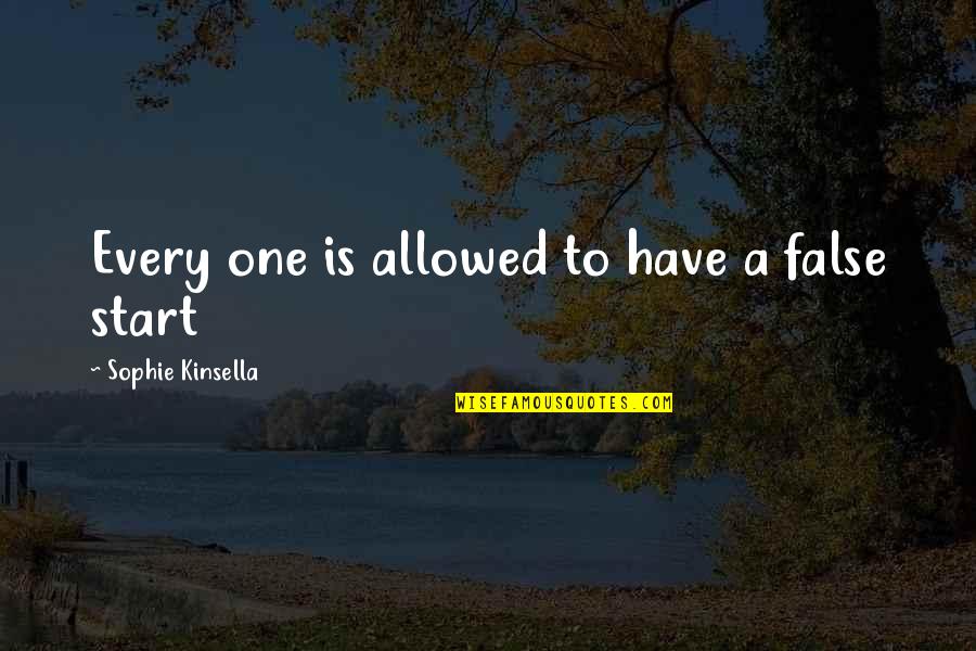 Visitors The Show Quotes By Sophie Kinsella: Every one is allowed to have a false