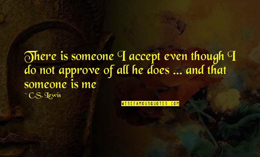 Visitors To Canada Medical Insurance Quotes By C.S. Lewis: There is someone I accept even though I