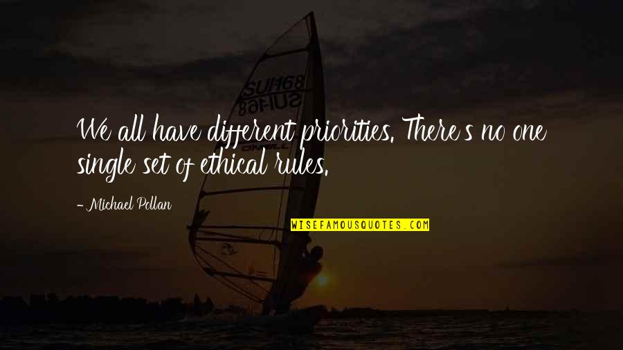 Visiveis Quotes By Michael Pollan: We all have different priorities. There's no one