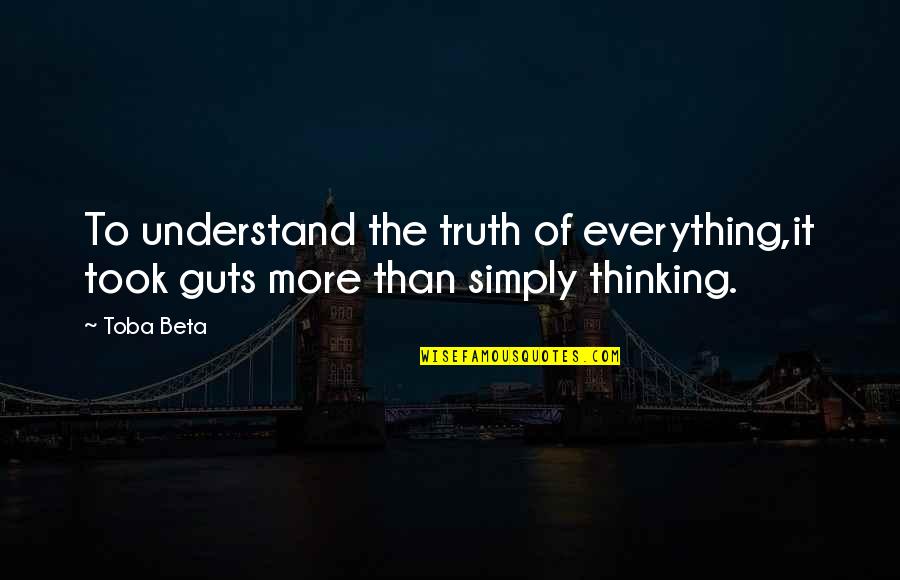 Visivo Lighting Quotes By Toba Beta: To understand the truth of everything,it took guts