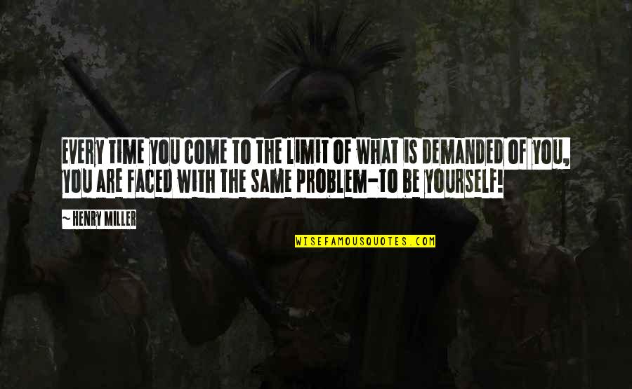 Vislumbre Significado Quotes By Henry Miller: Every time you come to the limit of