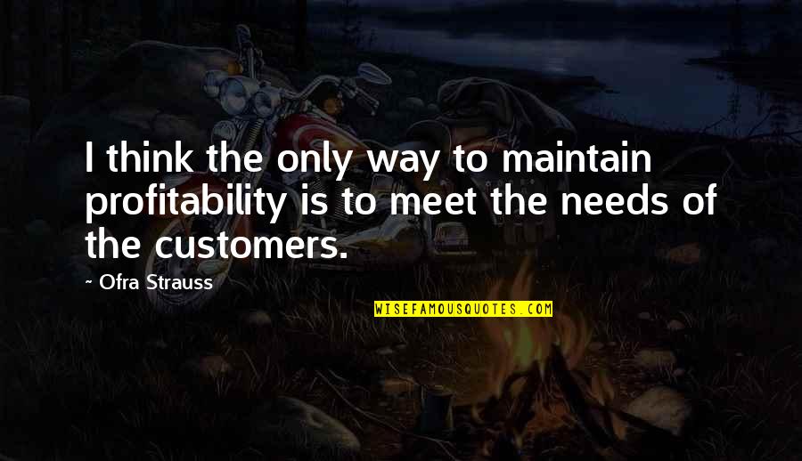 Visneli Kakaolu Quotes By Ofra Strauss: I think the only way to maintain profitability