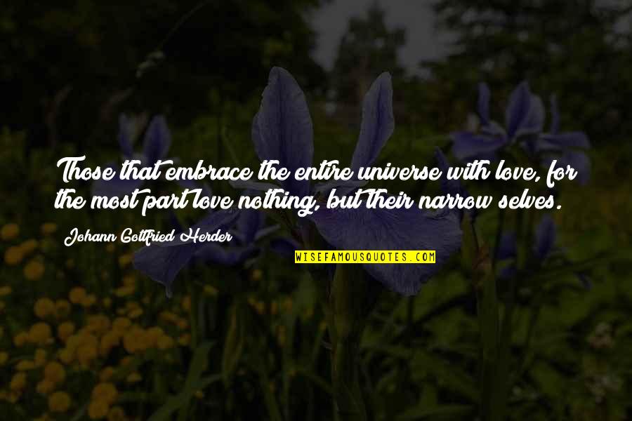 Visnovsky Quotes By Johann Gottfried Herder: Those that embrace the entire universe with love, Visnovsky Quotes By Johann Gottfried Herder: Those that embrace the entire universe with love,
