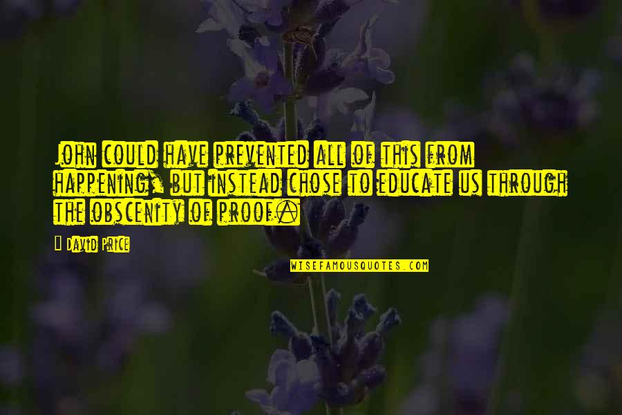 Visperas 23 Quotes By David Price: John could have prevented all of this from Visperas 23 Quotes By David Price: John could have prevented all of this from
