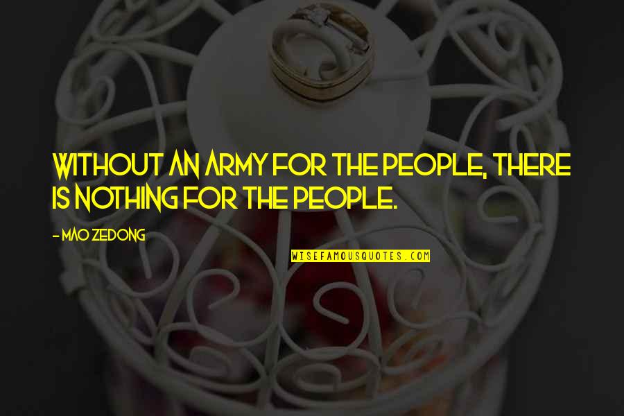 Visperas 23 Quotes By Mao Zedong: Without an army for the people, there is
