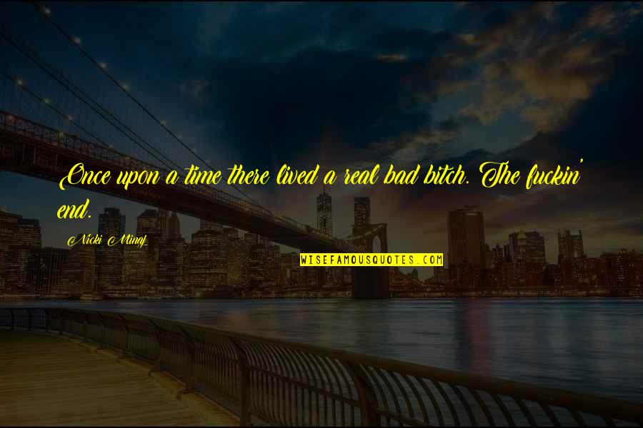 Visperas Definicion Quotes By Nicki Minaj: Once upon a time there lived a real