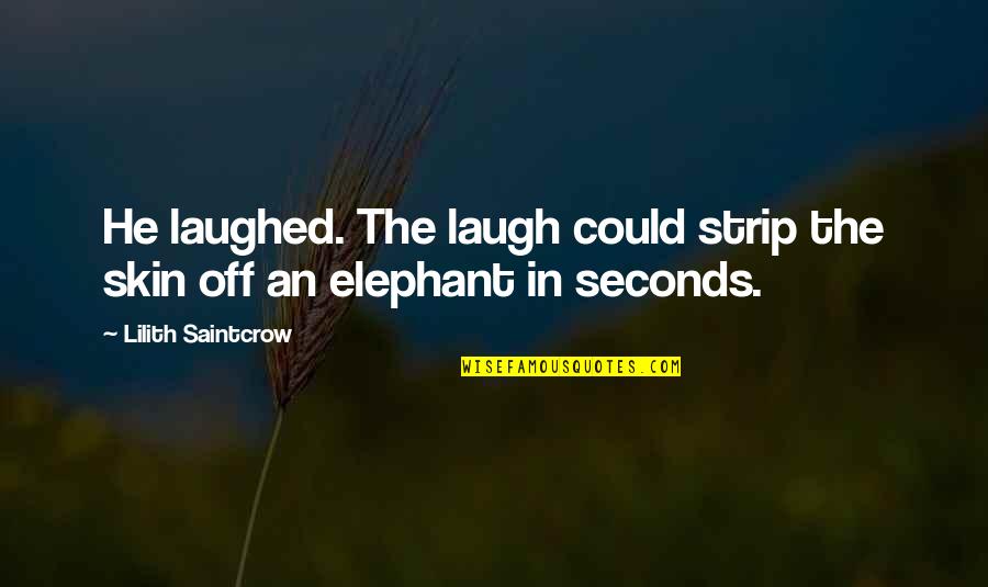 Visperas Del Quotes By Lilith Saintcrow: He laughed. The laugh could strip the skin Visperas Del Quotes By Lilith Saintcrow: He laughed. The laugh could strip the skin