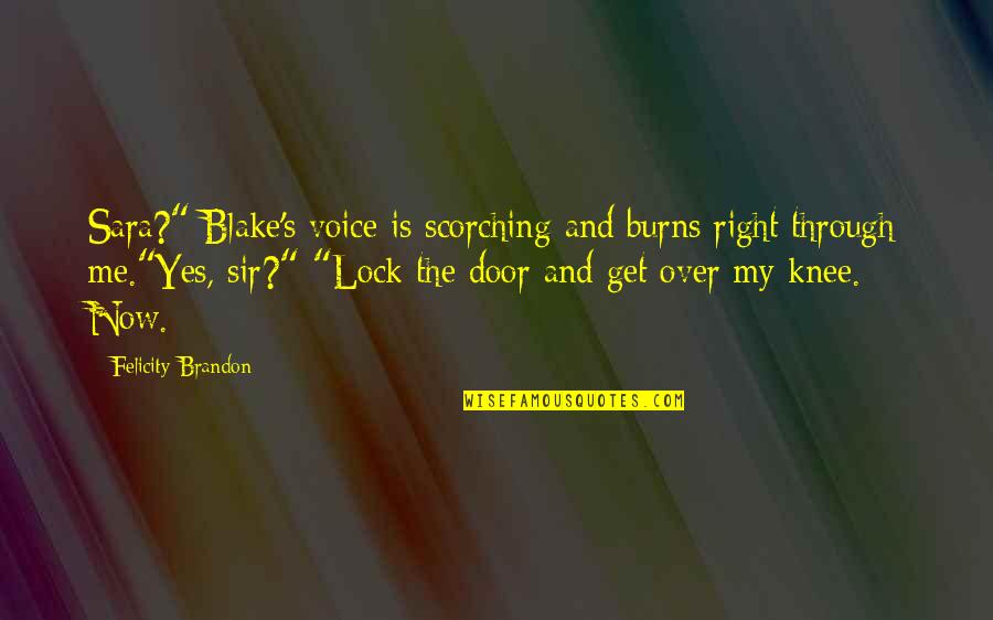 Visramiani Quotes By Felicity Brandon: Sara?" Blake's voice is scorching and burns right