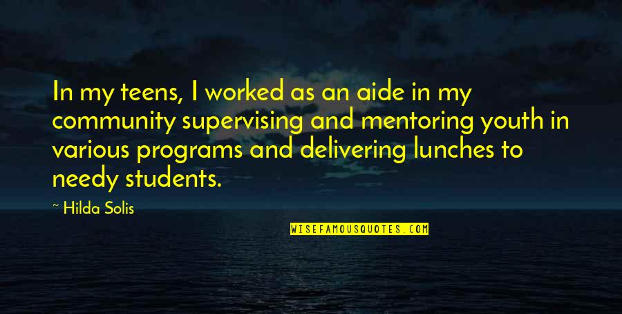 Vissavi Quotes By Hilda Solis: In my teens, I worked as an aide Vissavi Quotes By Hilda Solis: In my teens, I worked as an aide