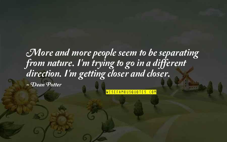 Vissen Soorten Quotes By Dean Potter: More and more people seem to be separating Vissen Soorten Quotes By Dean Potter: More and more people seem to be separating