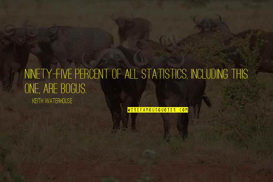 Vission Quotes By Keith Waterhouse: Ninety-five percent of all statistics, including this one, Vission Quotes By Keith Waterhouse: Ninety-five percent of all statistics, including this one,
